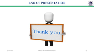 26/07/2025 PROJECT PRESENTATION & DEFENSE 15
END OF PRESENTATION
 