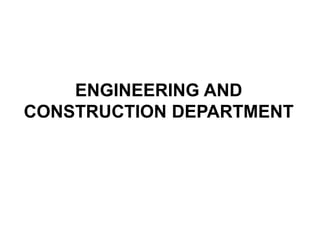 ENGINEERING AND
CONSTRUCTION DEPARTMENT
 