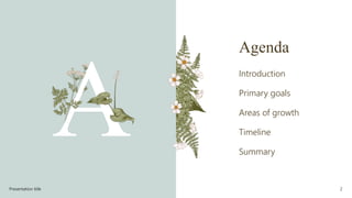Agenda
Introduction
Primary goals
Areas of growth
Timeline
Summary
Presentation title 2
 