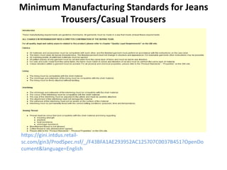 Minimum Manufacturing Standards for Jeans
Trousers/Casual Trousers
https://gini.intdus.retail-
sc.com/gin3/ProdSpec.nsf/_/F43BFA1AE293952AC125707C0037B451?OpenDo
cument&language=English
 