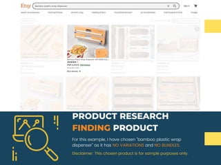 For this example, I have chosen "bamboo plastic wrap
dispenser" as it has NO VARIATIONS and NO BUNDLES.
PRODUCT RESEARCH
FINDING PRODUCT
Disclaimer: This chosen product is for sample purposes only.
 