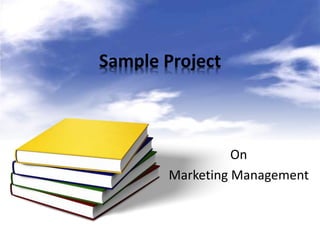 Sample Project
On
Marketing Management
 