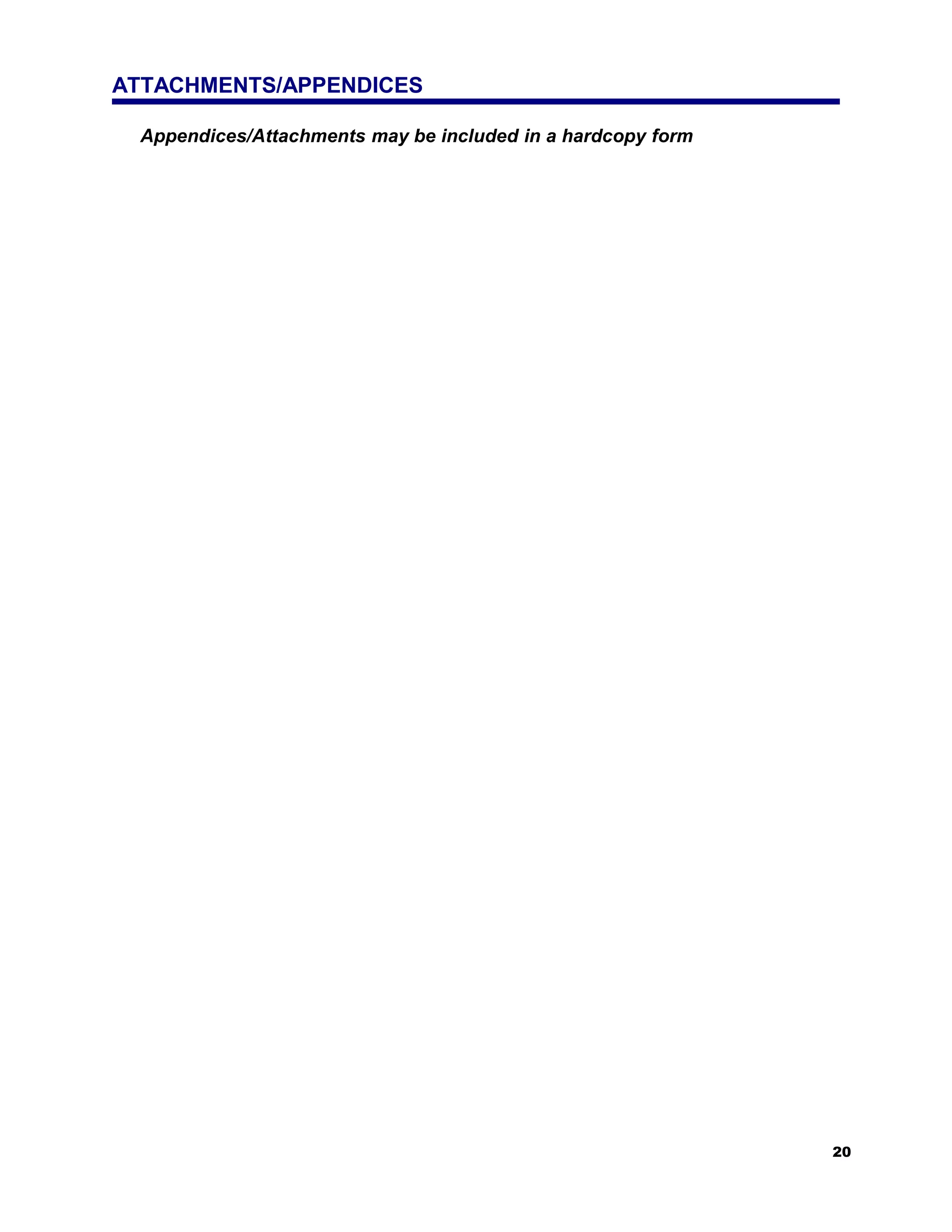 ATTACHMENTS/APPENDICES

 Appendices/Attachments may be included in a hardcopy form




                                                             20
 
