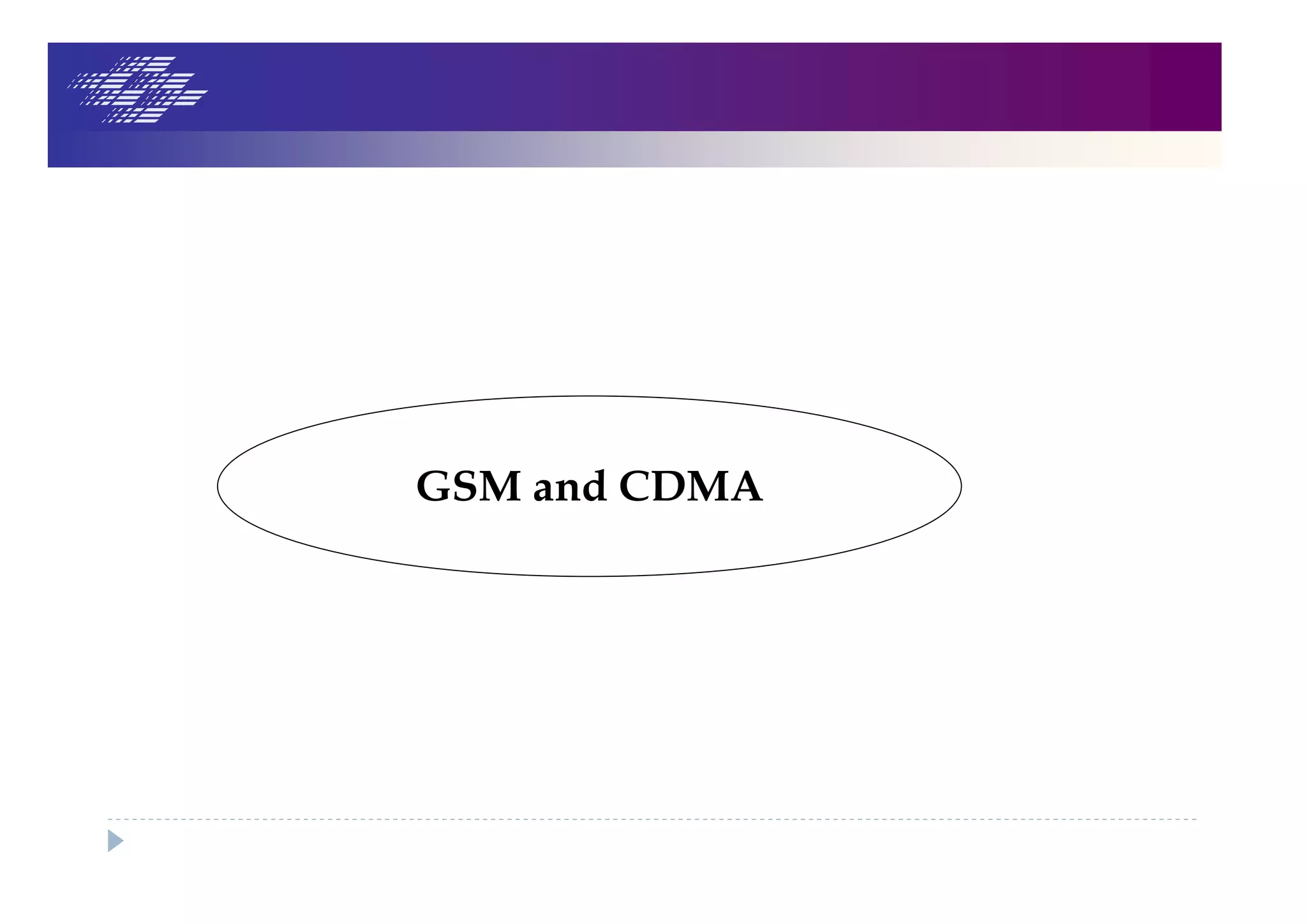 GSM and CDMA
 