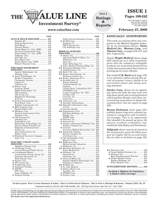 Part 3
                                                                                                                                                                     ISSUE 1
THE                                        ALUE LINE                                                                      Ratings                                Pages 100-242
                                                                                                                                                                      File in the binder in order of
                                                                                                ®                           &                                             issue number, removing
                                          Investment Survey                                                               Reports
                                                                                                                                                                            previous issue bearing
                                                                                                                                                                                 the same number.


                                                       www.valueline.com                                                                                February 27, 2009

                                                      PAGE                                                              PAGE           ESPECIALLY NOTEWORTHY:
AUTO & TRUCK INDUSTRY .............. 101                             Public Service Enterprise Group .....                164
   Daimler AG ....................................... 102          ★ SCANA Corp. ....................................     165          This week, we welcome three new com-
   Federal Signal Corp. ........................ 103                 Southern Co. .....................................   166          panies to the Medical Supplies Indus-
   Ford Motor ........................................ 104           TECO Energy, Inc. ............................       167          try in our Investment Survey: Natus
   General Motors ................................. 105              UIL Holdings Corp. ..........................        168
   Honda Motor Co., Ltd. (ADR) .......... 106                                                                                          Medical Inc., Masimo Corp., and
   Navistar International Corp. ........... 107                  MEDICAL SUPPLIES                                                      Volcano Corp., on pages 216, 211, and
   Nissan Motor Co., Ltd. (ADR) ......... 108                    INDUSTRY ............................................. 169            231, respectively.
   Oshkosh Corp. ................................. 109            ★ Abaxis, Inc. ....................................... 170
   PACCAR, Inc. ..................................... 110           Advanced Medical Optics, Inc. ........ 171                         Timely Wright Medical shares (page
   Tata Motors Ltd. ................................ 111            Affymetrix, Inc. ................................. 172
   Toyota Motor Corp. (ADR) ................ 112                    Alcon Inc. .......................................... 173
                                                                                                                                       233) stand out as a solid investment,
   Wabash National Corp. ..................... 113                  Align Technology, Inc. ...................... 174                  given that the company’s orthopedic
                                                                  ★ Amer. Medical Systems Hldgs, Inc. . 175                            products are in growing demand from
PRECISION INSTRUMENT                                             ★★ AmerisourceBergen Corp ................. 176                       a baby-boom generation that insists on
INDUSTRY ............................................. 114        ★ AngioDynamics, Inc. ........................ 177
   Agilent Technologies, Inc. ................. 115              ★★ Bard (C.R.), Inc. ................................ 178
                                                                                                                                       prolonging its active lifestyle.
   Analogic Corp. ................................... 116        ★★ Baxter International, Inc. ................ 179
 ★ Axsys Technologies, Inc. ................... 117                 Beckman Coulter, Inc. ...................... 180                   Top-ranked C.R. Bard stock (page 178)
   Bruker Corporation ........................... 118            ★★ Becton, Dickinson & Co ................... 181                     is an attractive option during this pe-
   Checkpoint Systems .......................... 119              ★ Bio-Rad Labs, ‘A’ ............................... 182              riod of economic misery, thanks to its
   Cognex Co. ........................................ 120          Boston Scientific ............................... 183              non-cyclical nature and strong earn-
   Coherent, Inc. ................................... 121           Cardinal Health, Inc. ....................... 184
 ★ Dionex Corp. ..................................... 122           Cepheid ............................................. 185          ings potential.
   Eastman Kodak ................................ 123               Charles River Laboratories Int’l ..... 186
   FARO Technologies, Inc. .................. 124                   CONMED Corp. ................................ 187                  Stryker Corp. shares are an appeal-
   FEI Company .................................... 125             Cooper Companies, Inc. (The) .......... 188                        ing choice for both the near term and
   GSI Group, Inc. ................................. 126            Covidien Ltd. .................................... 189             long haul, partly due to strong finances
   Hutchinson Technology .................... 127                   CryoLife, Inc. .................................... 190
   II-VI Inc. ........................................... 128       Cutera Inc. ........................................ 191
                                                                                                                                       which position Stryker well when con-
 ★ K-Tron International, Inc. ............... 129                ★★ Cyberonics, Inc. ................................ 192              summating acquisitions at deeply dis-
   KLA-Tencor Corp. ............................. 130             ★ Dentsply International .................... 193                    counted prices. See our report on page
   Keithley Instruments, Inc. .............. 131                 ★★ Edwards Lifesciences Corp. ............. 194                       228.
 ★ MTS Systems Corp. .......................... 132                 ev3 Inc. .............................................. 195
   Mettler-Toledo Int’l .......................... 133            ★ Genomic Health ................................ 196                Becton Dickinson stock (page 181)
 ★ Millipore Corp. .................................. 134        ★★ Haemonetics Corp. ........................... 197
   National Instruments Corp. ............ 135                      Hill-Rom Holdings, Inc. ................... 198                    exhibits potent long-term rebound po-
   Newport Corp. .................................. 136             Hologic, Inc. ...................................... 199           tential in comparison with its histori-
 ★ OSI Systems Inc. .............................. 137              IDEXX Labs ...................................... 200              cal averages. This is an opportunity
   Orbotech Ltd. .................................... 138         ★ Illumina, Inc. .................................... 201            that shouldn’t be passed up given the
   PerkinElmer, Inc. ............................. 139            ★ Immucor Inc. ..................................... 202
   Rofin-Sinar Technologies, Inc. ......... 140                   ★ Integra Lifesciences Holdings Corp. 203                            equity’s excellent credentials (top-
   Thermo Fisher Scientific Inc. .......... 141                     Intuitive Surgical Inc. ...................... 204                 ranked for both Safety and Timeliness).
   Tollgrade Communications .............. 142                    ★ Invacare ............................................ 205
   Varian, Inc. ....................................... 143         Inverness Medical Innovations, Inc. 206                            Tollgrade shares may be of interest to
   Veeco Instruments, Inc .................... 144               ★★ Johnson & Johnson .......................... 207                   the venturesome, given the likely pros-
   Waters Corp. ..................................... 145           Kinetic Concepts Inc. ....................... 208
 ★ Woodward Governor Company ........ 146                           LCA-Vision Inc. ................................ 209
                                                                                                                                       pect of a higher bid by an avid suitor.
   Zygo Corp. ......................................... 147       ★ Life Technologies Corp. .................... 210                   See our take on its future on page 142.
                                                                    Masimo Corp. ..................................... 211
ELECTRIC UTILITY (EAST)                                          ★★ McKesson Corp. ................................ 212
INDUSTRY ............................................. 148          Medical Action Industries ................ 213
   Allegheny Energy Corp. ................... 149                 ★ Medtronic, Inc. .................................. 214
 ★ CH Energy Group ............................. 150             ★★ Meridian Bioscience, Inc. ................. 215
   Central Vermont Public Service ...... 151                        Natus Medical Inc. ........................... 216                 ★★ Thoratec Corp. ..................................    229
 ★ Consolidated Edison ......................... 152              ★ NuVasive, Inc. ................................... 217              ★ Varian Medical Systems, Inc. ..........              230
   Constellation Energy Group, Inc. .... 153                        Omnicell Inc. ..................................... 218             ★ Volcano Corp. ....................................   231
   Dominion Resources, Inc. ................ 154                    Osteotech, Inc. .................................. 219                West Pharmaceutical Services ........                232
   Duke Energy Corp. ........................... 155              ★ Owens & Minor, Inc. ........................ 220                    ★ Wright Medical Group ......................          233
 ★ Exelon Corp. ..................................... 156           Palomar Medical Technologies Inc. . 221                               Zimmer Holdings, Inc. .....................          234
 ★ FPL Group, Inc. ................................ 157             Patterson Companies ....................... 222                       ZOLL Medical Corp. .........................         235
 ★ FirstEnergy Corp. ............................ 158            ★★ ResMed, Inc. ..................................... 223
 ★ Northeast Utilities ........................... 159            ★ St. Jude Medical ............................... 224               SUPPLEMENTARY REPORTS .......... 242
 ★ NSTAR .............................................. 160       ★ Schein (Henry), Inc. ......................... 225
   PPL Corp. .......................................... 161         SonoSite, Inc. .................................... 226                ★★ Rank 1 (Highest) for Timeliness.
   Pepco Holdings, Inc. ......................... 162             ★ STERIS Corp. ................................... 227                    ★ Rank 2 (Above Average).
 ★ Progress Energy ............................... 163            ★ Stryker Corp. .................................... 228



  In three parts: Part 1 is the Summary & Index. Part 2 is Selection & Opinion. This is Part 3, Ratings & Reports. Volume LXIV, No. 27
                                     Published weekly by VALUE LINE PUBLISHING, INC. 220 East 42nd Street, New York, NY 10017-5891

© 2009, Value Line Publishing, Inc. All rights reserved. Factual material is obtained from sources believed to be reliable and is provided without warranties of any kind. THE PUBLISHER
IS NOT RESPONSIBLE FOR ANY ERRORS OR OMISSIONS HEREIN. This publication is strictly for each subscriber’s own, non-commercial, internal use. No part of this publication
may be reproduced, resold, stored or transmitted in any printed, electronic or other form, or used for generating or marketing any printed or electronic publication, service or product.
See back cover for important disclosures.
 