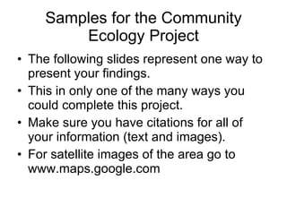 Samples for the Community Ecology Project ,[object Object],[object Object],[object Object],[object Object]