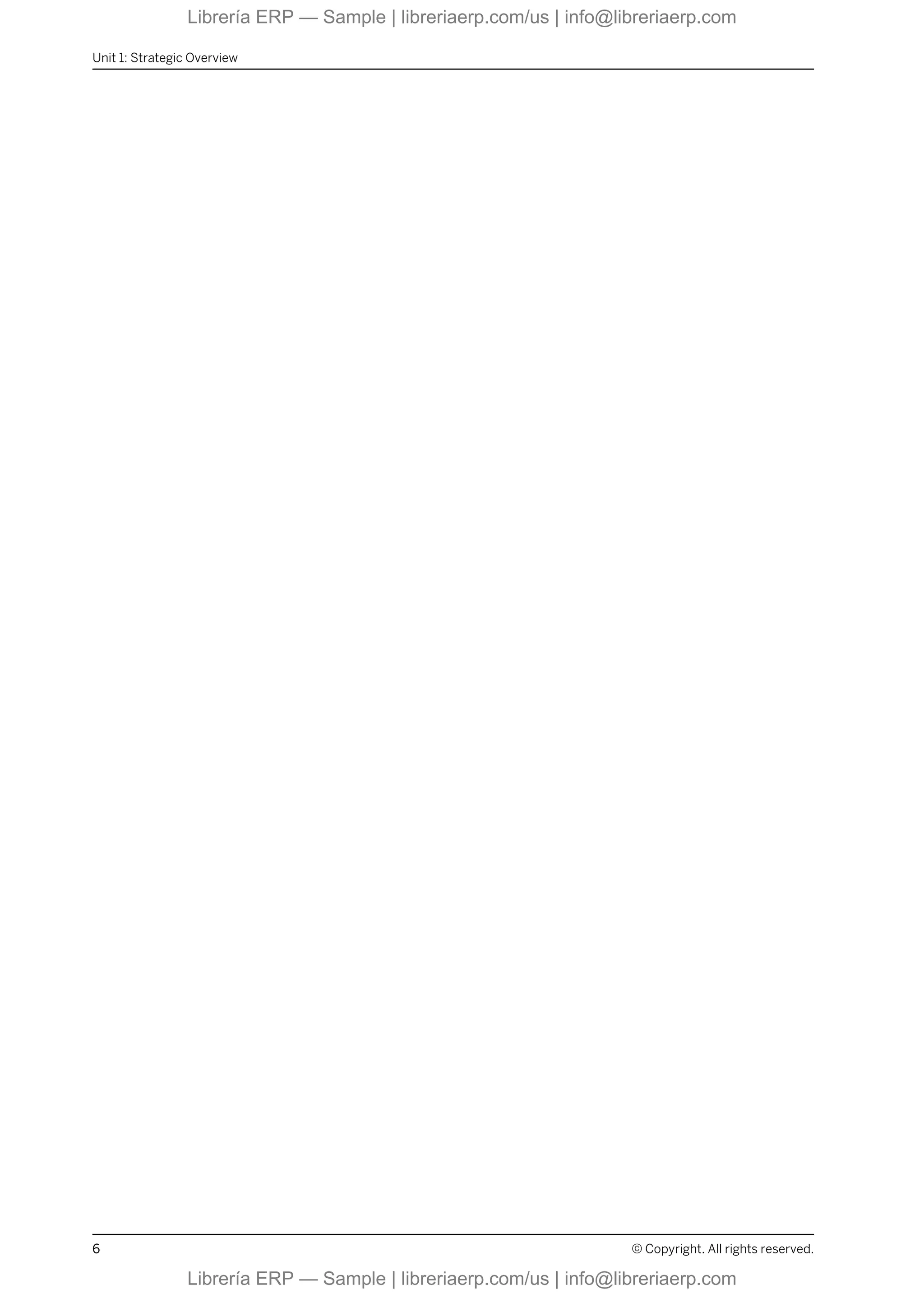 Unit 1: Strategic Overview
6 © Copyright. All rights reserved.
Librería ERP — Sample | libreriaerp.com/us | info@libreriaerp.com
Librería ERP — Sample | libreriaerp.com/us | info@libreriaerp.com
 