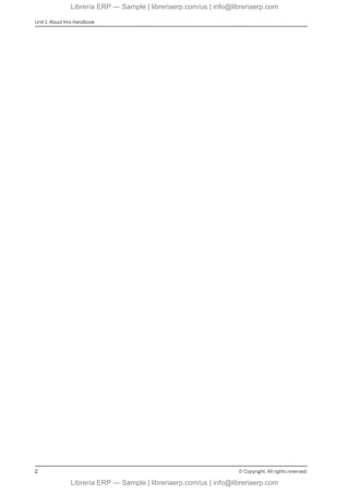 Unit 1: About this Handbook
2 © Copyright. All rights reserved.
Librería ERP — Sample | libreriaerp.com/us | info@libreriaerp.com
Librería ERP — Sample | libreriaerp.com/us | info@libreriaerp.com
 