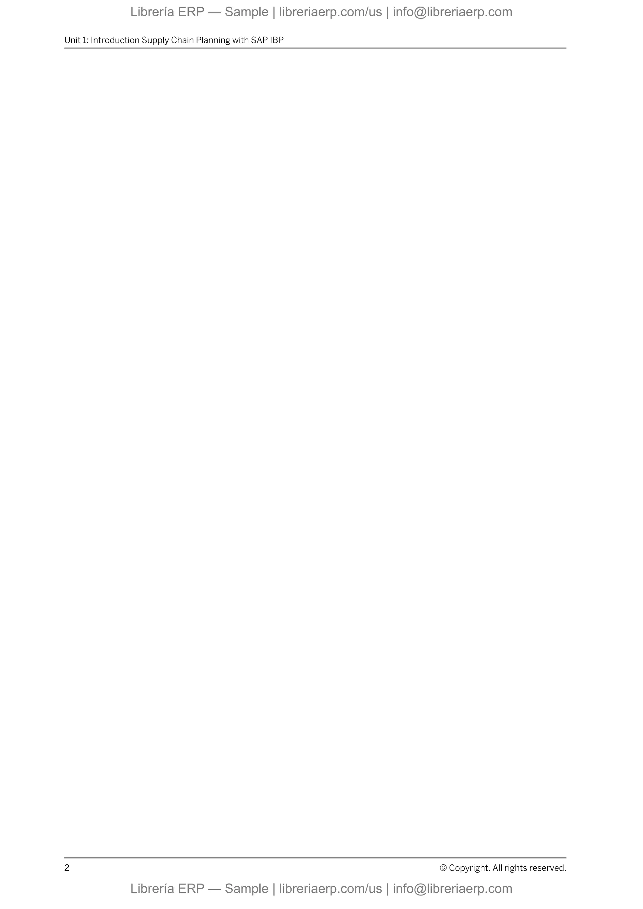 Unit 1: Introduction Supply Chain Planning with SAP IBP
2 © Copyright. All rights reserved.
Librería ERP — Sample | libreriaerp.com/us | info@libreriaerp.com
Librería ERP — Sample | libreriaerp.com/us | info@libreriaerp.com
 