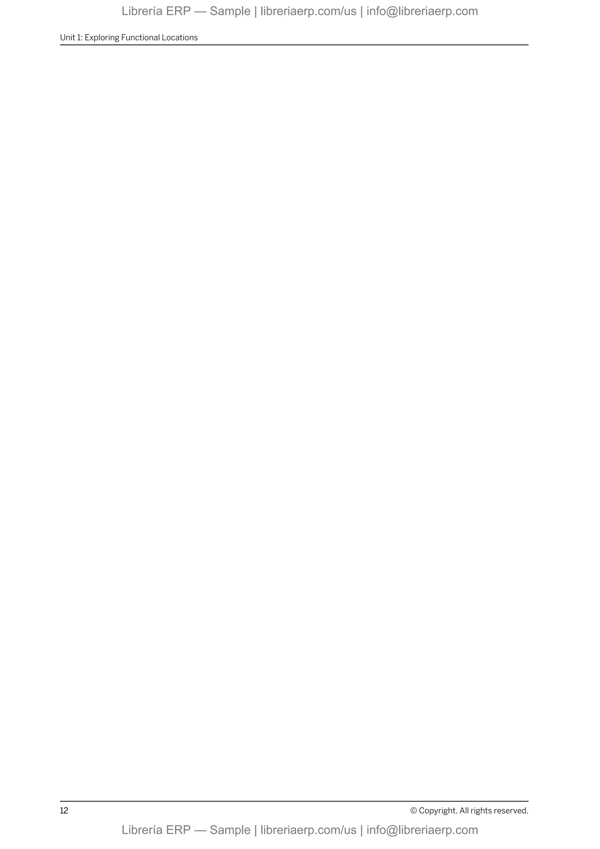 Unit 1: Exploring Functional Locations
12 © Copyright. All rights reserved.
Librería ERP — Sample | libreriaerp.com/us | info@libreriaerp.com
Librería ERP — Sample | libreriaerp.com/us | info@libreriaerp.com
 