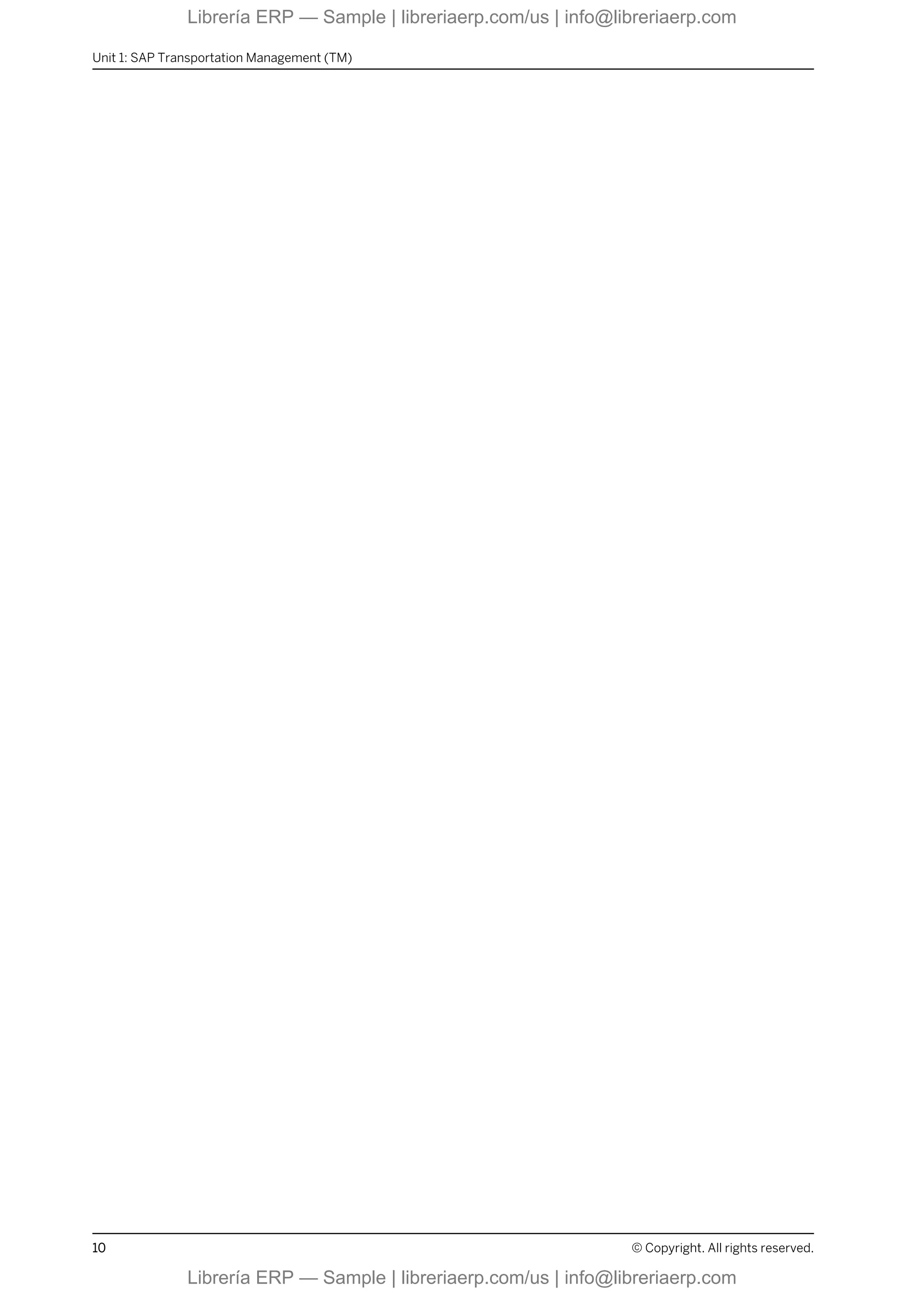 Unit 1: SAP Transportation Management (TM)
10 © Copyright. All rights reserved.
Librería ERP — Sample | libreriaerp.com/us | info@libreriaerp.com
Librería ERP — Sample | libreriaerp.com/us | info@libreriaerp.com
 