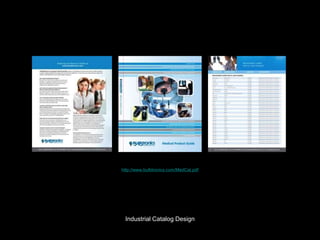 Industrial Catalog Design
http://www.bulbtronics.com/MedCat.pdf
 