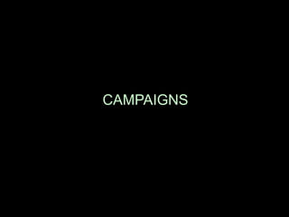 CAMPAIGNS
 