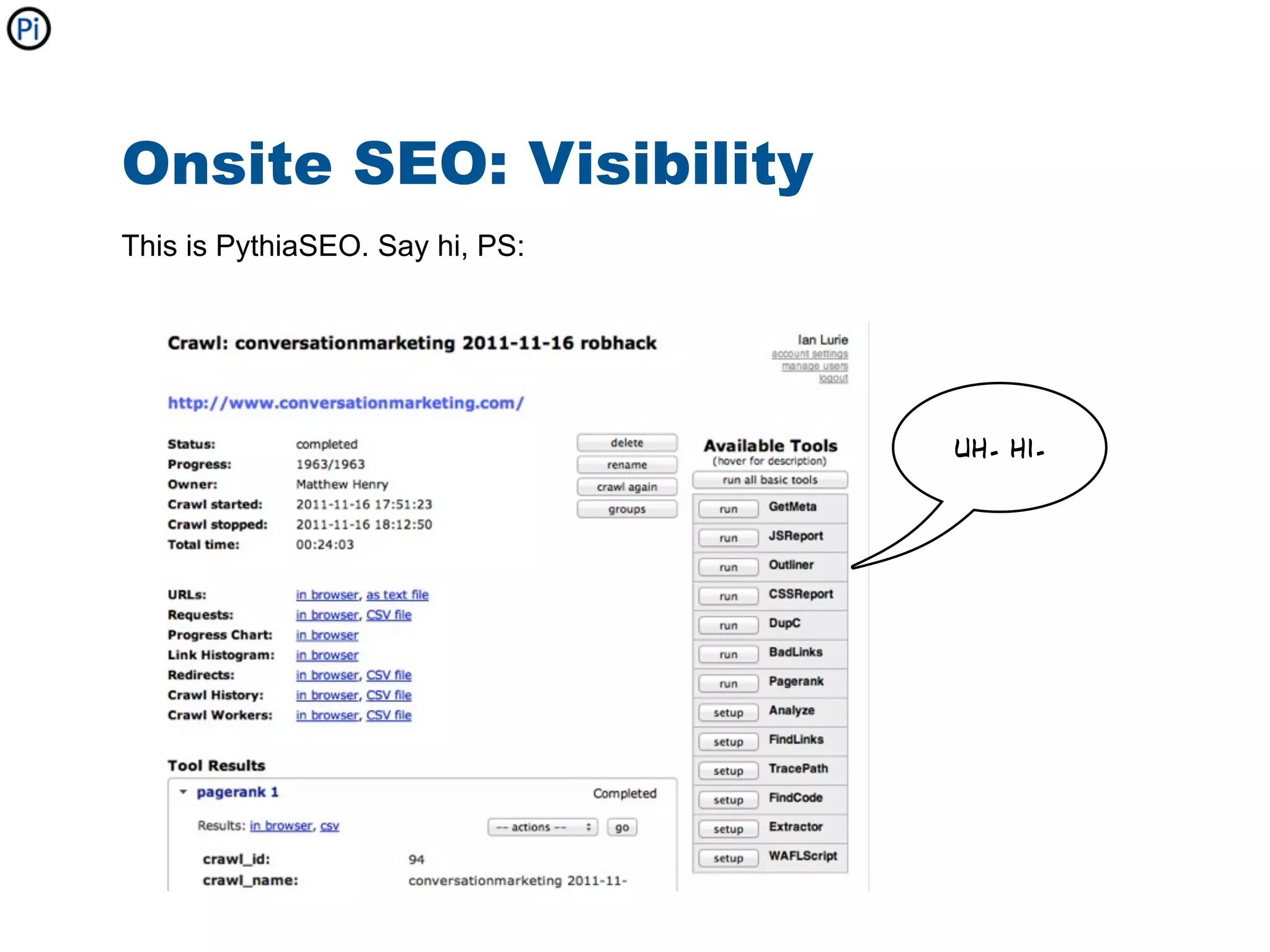 Onsite SEO: Visibility
This is PythiaSEO. Say hi, PS:




                                 uh. hi.
 
