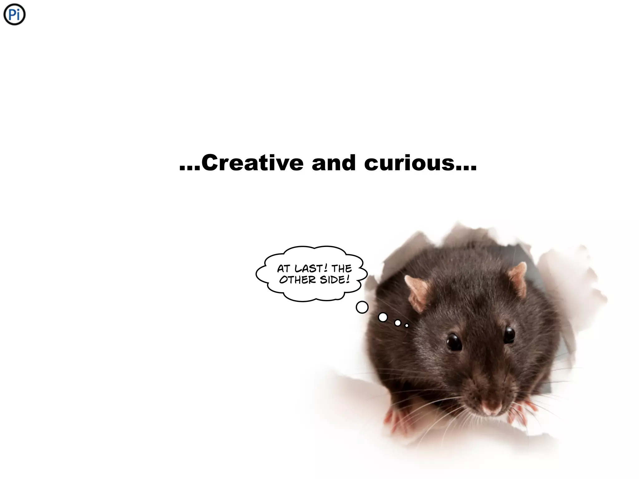 ...Creative and curious...



        at last! The
        other side!
 