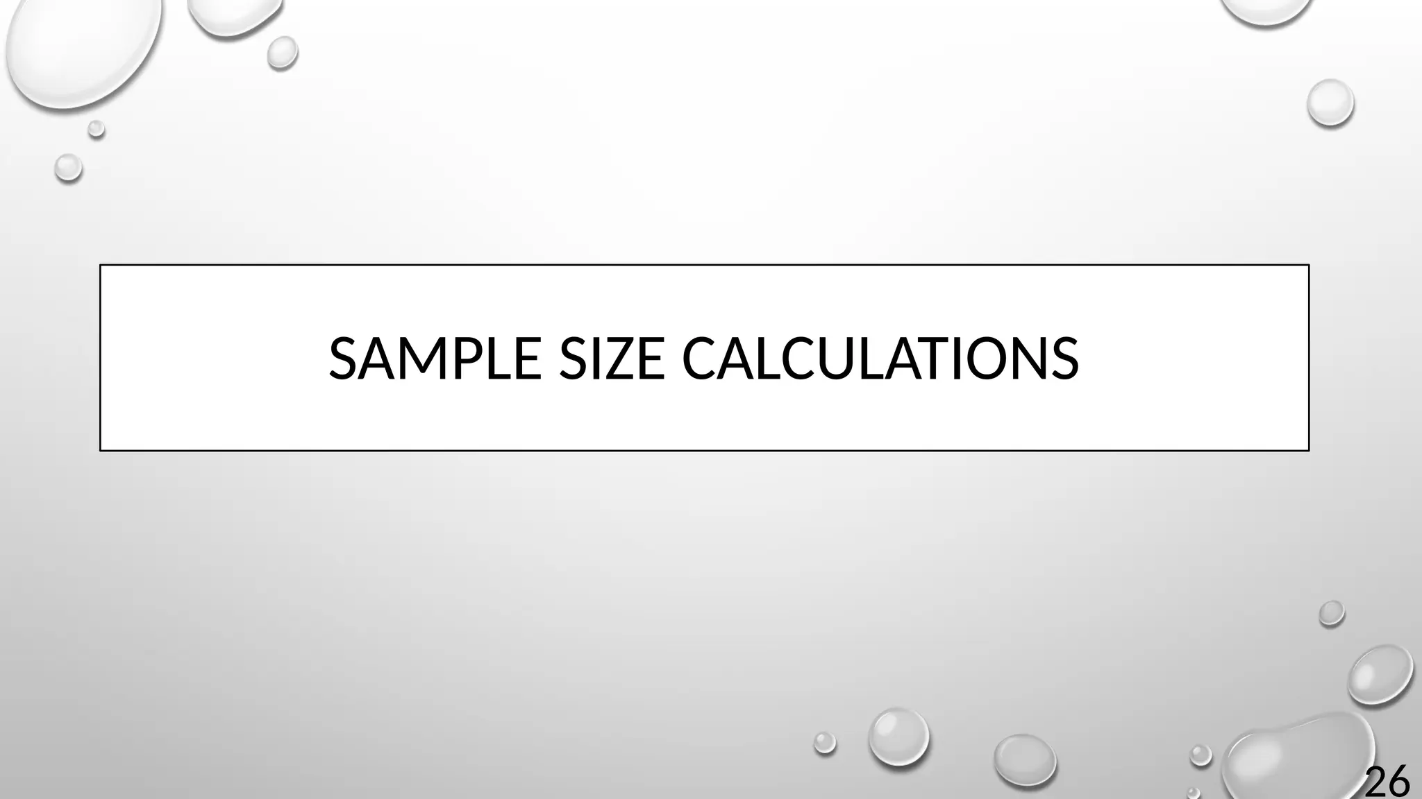 26
SAMPLE SIZE CALCULATIONS
 