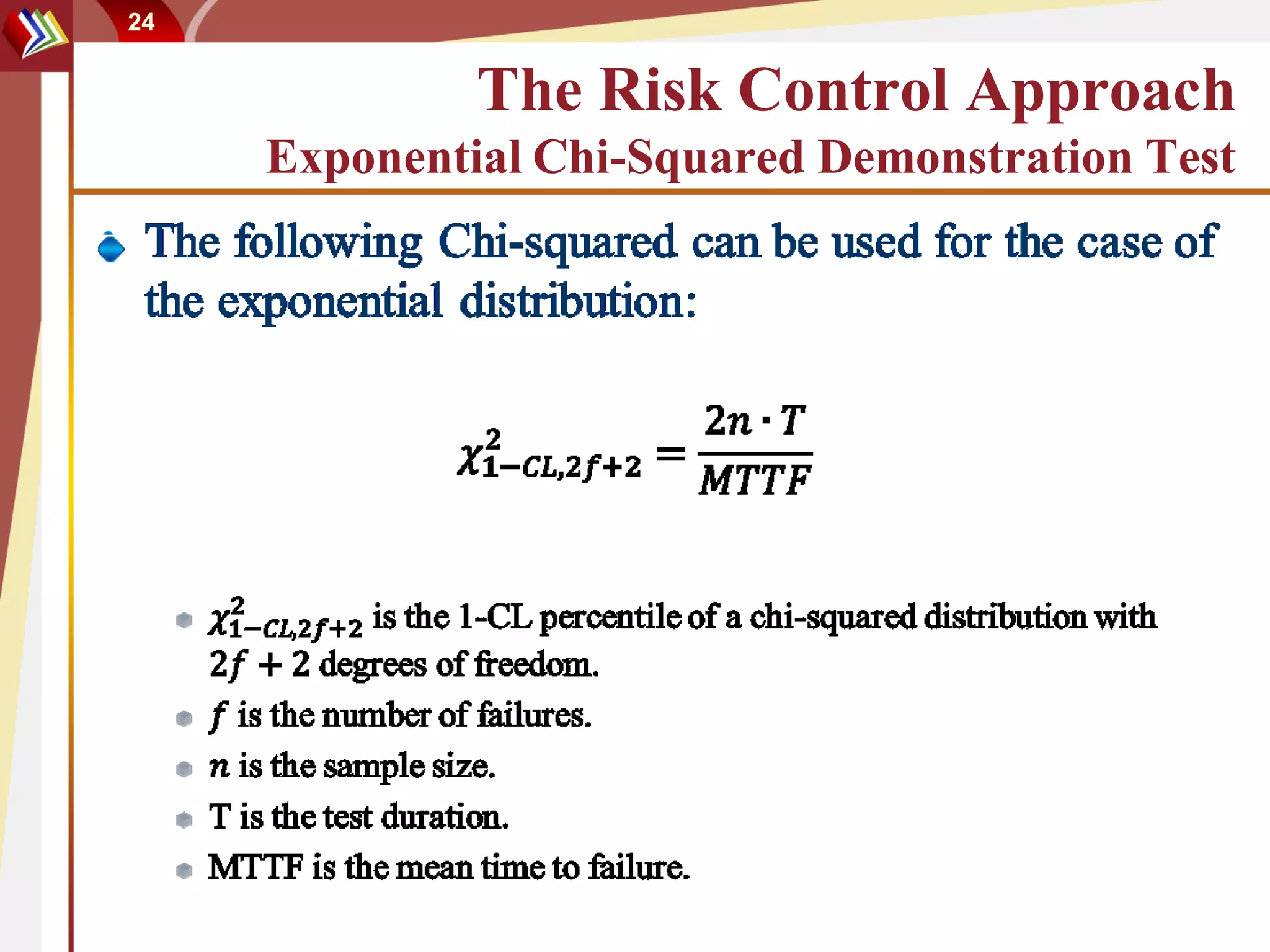 24


              The Risk Control Approach
     Exponential Chi-Squared Demonstration Test
 