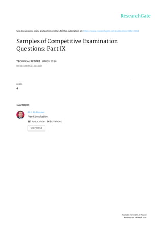 See	discussions,	stats,	and	author	profiles	for	this	publication	at:	https://www.researchgate.net/publication/298212564
Samples	of	Competitive	Examination
Questions:	Part	IX
TECHNICAL	REPORT	·	MARCH	2016
DOI:	10.13140/RG.2.1.3321.5120
READS
4
1	AUTHOR:
Ali	I.	Al-Mosawi
Free	Consultation
317	PUBLICATIONS			562	CITATIONS			
SEE	PROFILE
Available	from:	Ali	I.	Al-Mosawi
Retrieved	on:	14	March	2016
 