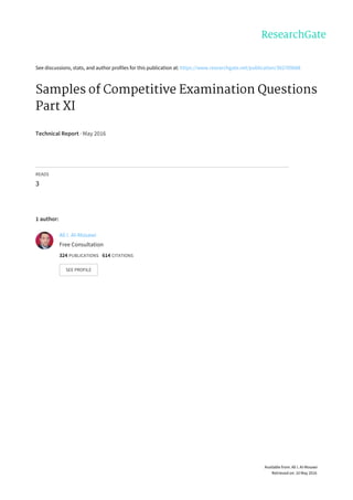 See	discussions,	stats,	and	author	profiles	for	this	publication	at:	https://www.researchgate.net/publication/302709688
Samples	of	Competitive	Examination	Questions
Part	XI
Technical	Report	·	May	2016
READS
3
1	author:
Ali	I.	Al-Mosawi
Free	Consultation
324	PUBLICATIONS			614	CITATIONS			
SEE	PROFILE
Available	from:	Ali	I.	Al-Mosawi
Retrieved	on:	10	May	2016
 