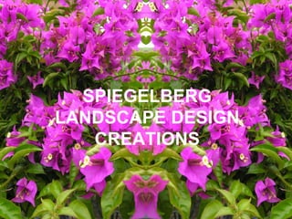 SPIEGELBERG LANDSCAPE DESIGN CREATIONS 