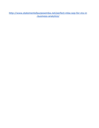 http://www.statementofpurposemba.net/perfect-mba-sop-for-ms-in
-business-analytics/
 
