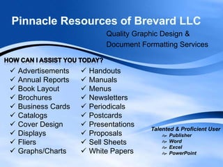 Pinnacle Resources of Brevard LLC Quality Graphic Design & Document Formatting Services How Can I Assist You Today? ,[object Object]
