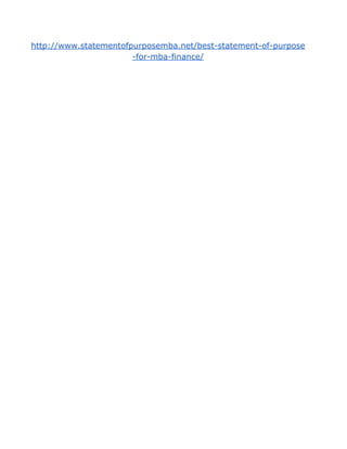 http://www.statementofpurposemba.net/best-statement-of-purpose
-for-mba-finance/
 