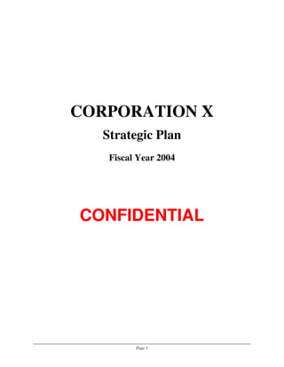 CORPORATION X
  Strategic Plan
   Fiscal Year 2004




CONFIDENTIAL




         Page 1
 