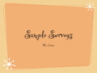 Sample Surveys
     Ms. Carter
 