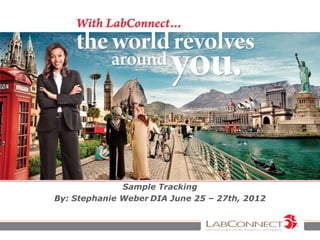 Sample Tracking
By: Stephanie Weber DIA June 25 – 27th, 2012
 
