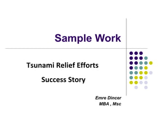 Sample Work Emre Dincer MBA , Msc Tsunami Relief Efforts  Success Story 
