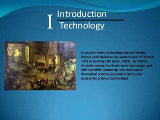 I

Introduction
Technology

 