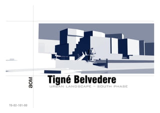 Tigné Belvedere
               urban landscape – south phase



T0-02-101-00
 