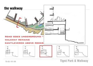 the walkway




road goes underground –
walkway remains
cantilevered above rocks




T0-02-101-00               Tigné Park & Walkway
 