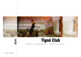 Tigné Club
               urban landscape – south phase


T0-02-101-00
 