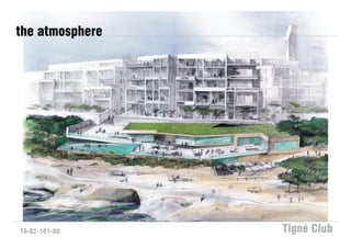 the atmosphere




T0-02-101-00     Tigné Club
 