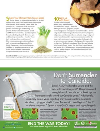 BY MICHELE BURKLUND, ND
Avoid seasonal
maladies, keep
your skin glowing,
combat stress, and
more with these
potent botanicals
I
t’s the time of year when
leaves transform into
vibrant hues, sweaters come
outofstorage,and theair becomes
refreshingly crisp. Unfortunately,
it’s also a time of increased cold and
ﬂu symptoms, dry and painful skin
conditions, and altered moods due
to shorter days and a lack of sun.
Go into this season prepared with
a cupboard stocked with healing
remedies for common ailments. Here
are some beneﬁcial and easy herbs
to support your mind and body
through the fall and winter months.
For Fall  winter health
TOP 10 HERBS
36 • OCTOBER 2015
 