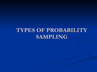 TYPES OF PROBABILITY SAMPLING 
