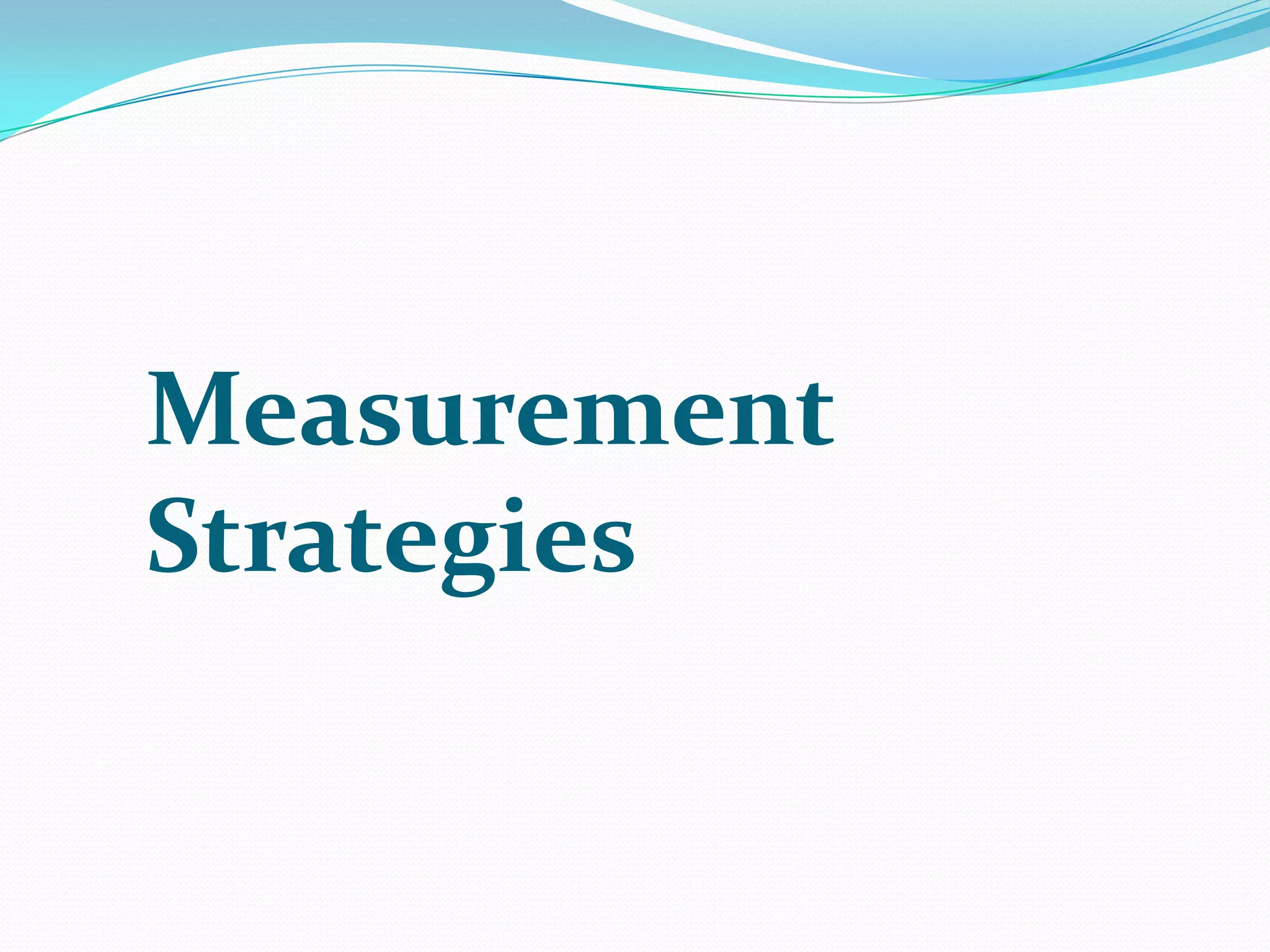 Measurement
Strategies

 