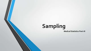 Sampling
Medical Statistics Part-III

 