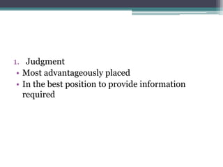 1. Judgment
• Most advantageously placed
• In the best position to provide information
required
 