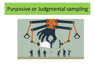 Purposive or Judgmental sampling
 