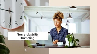 Non-probability
Sampling
 