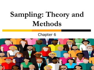 Sampling: Theory and
Methods
Chapter 6
 