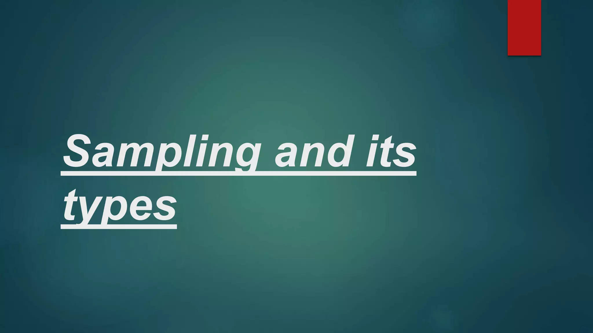 Sampling and its
types
 