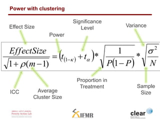 Power with clustering 
Effect Size Variance 
Ef fectSize 2 
    
1 
P P N 
t t 
m 
  
1 * 
1 
* 
1 ( 1) 
 
 
 ...