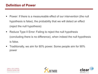 Definition of Power 
 Power: If there is a measureable effect of our intervention (the null 
hypothesis is false), the pr...