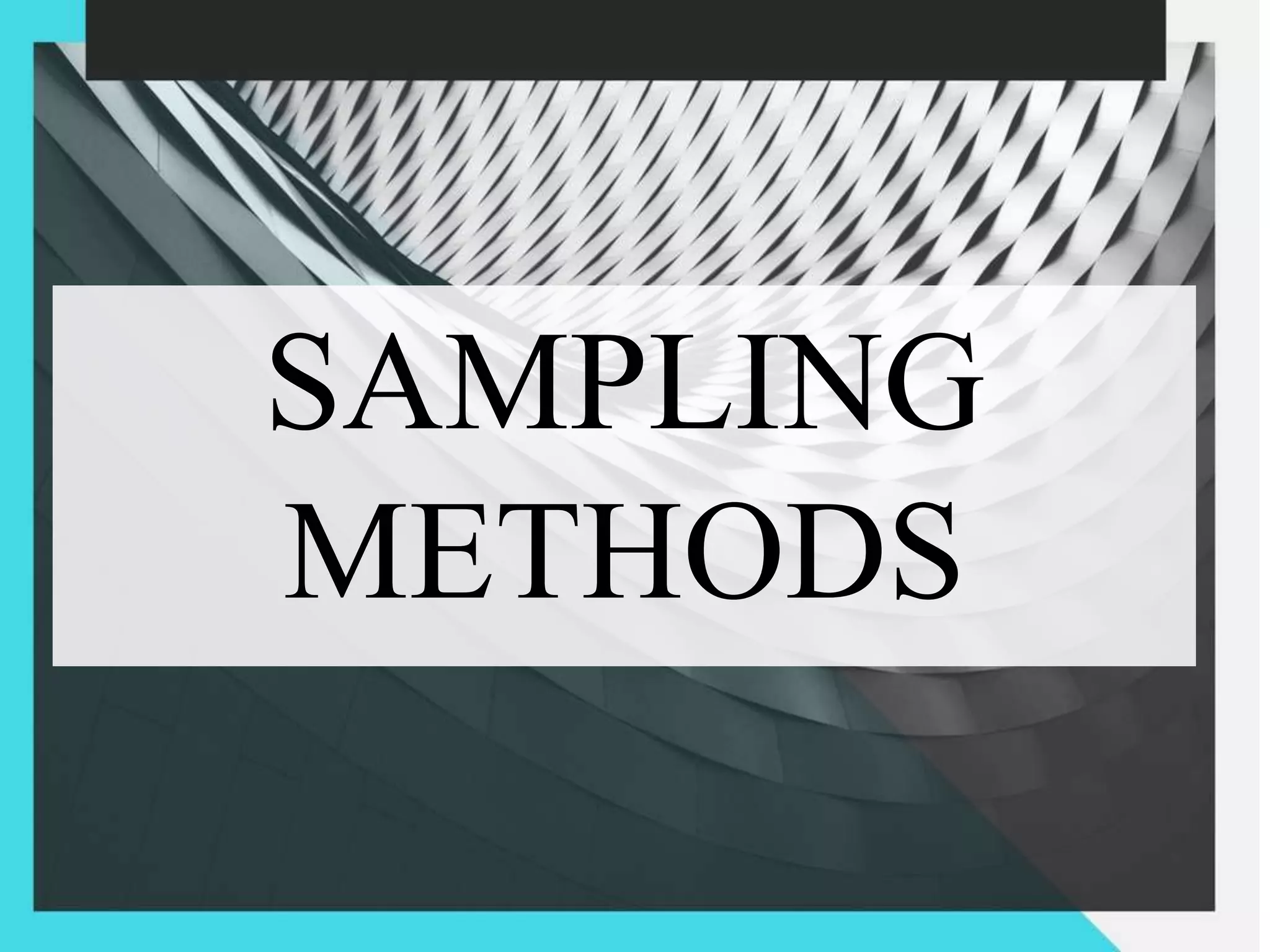 SAMPLING
METHODS
 