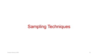 Sampling Techniques
Prabesh Ghimire, MPH 14
 