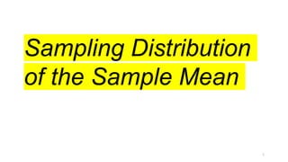Sampling Distribution
of the Sample Mean
1
 